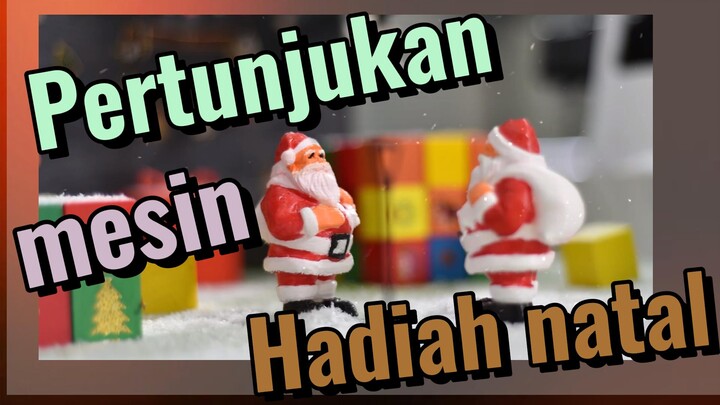 Pertunjukan mesin Hadiah natal