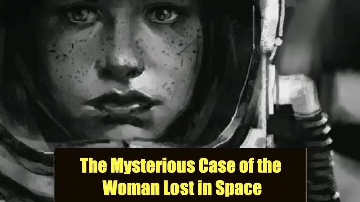 the mysterious case the woman lost in Space
