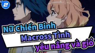 Nữ Chiến Binh Macross|【Nữ Chiến Binh Macross 5】Tình Yêu nắng và gió