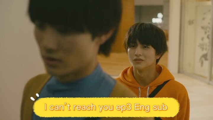 I can’t reach you ep3 Eng sub