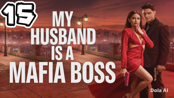 My Husband Is A Mafia Boss Full Episode 15