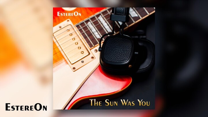 THE SUN WAS YOU - EstereOn - Patrícia Castellani