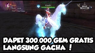 GAMEPLAY Rise Of Nowlin ! Dapet 300.000 GEM GRATIS !