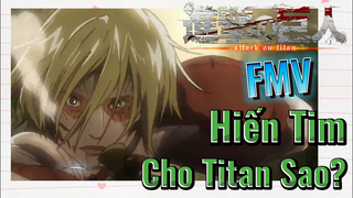 [Đại Chiến Titan] FMV | Hiến Tim Cho Titan Sao?