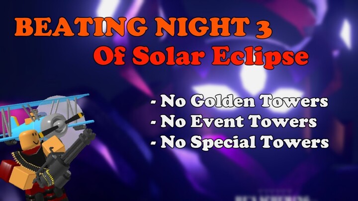 HOW TO TRIUMPH NIGHT 3 OF SOLAR ECLIPSE EVENT With NO SPECIAL TOWERS Tower Defense Simulator