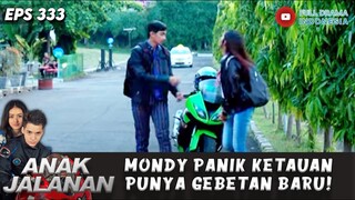 MONDY PANIK KETAUAN PUNYA GEBETAN BARU! - ANAK JALANAN