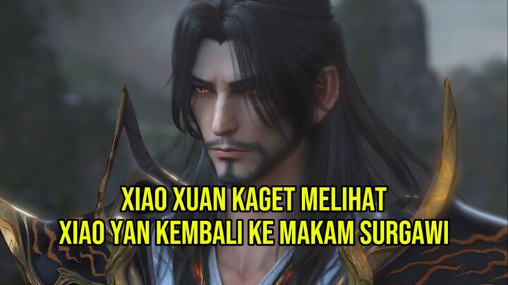 #KontesKreator2025 || XIAO XUAN KAGET MELIHAT XIAO YAN KEMBALI KE MAKAM SURGAWI‼️ [BTTH]