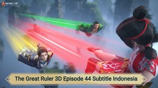 The Great Ruler 3D Episode 44 Subtitle Indonesia