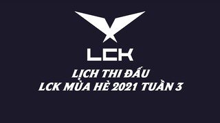 Lịch thi đấu LCK Mùa Hè 2021 Tuần 3