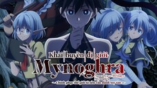 Tập 01-02 Khải huyền dị giới Mynoghra Chinh phục thế giới từ nền văn minh suy tàn thuyết minh