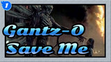 Gantz-O [AMV]- Save Me_D1