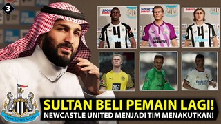 EPISODE 3 | SULTAN BELI PEMAIN LAGI! NEWCASTLE UNITED MENJADI TIM YANG PALING MENAKUTKAN!