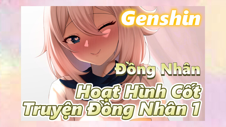 [Genshin, Đồng Nhân] Hoạt Hình Cốt Truyện Đồng Nhân 1