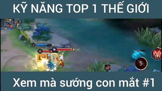 Kỹ năng top 1 thế giới xem mà sướng #1