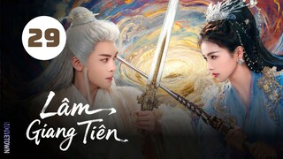 Tập 29 - Thuyết Minh| Lâm Giang Tiên - Feud (Bạch Lộc, Tăng Thuấn Hy, Trần Hâm Hải,...).