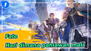 [Fate/Epik] Hari dimana pahlawan mati adalah waktu bintang kembali_1