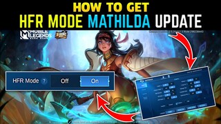 HOW TO GET HFR MODE MATHILDA UPDATE || MOBILE LEGENDS BANG BANG