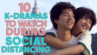 10 KDramas To Watch During Social Distancing [ft. KimchiLovesCurry]
