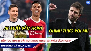 TIN BÓNG ĐÁ TRƯA 3/12|Tiếp tục tranh cãi Ronaldo-Messi, ai XUẤT SẮC hơn? Carrick nói lời CHIA TAY MU