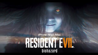 RESIDENT EVIL 7 biohazard : iPhone iPad Mac Official Launch Trailer