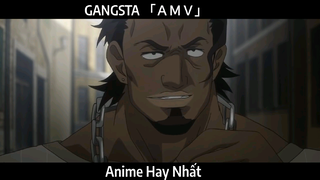 GANGSTA 「ＡＭＶ」Hay Nhất