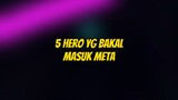5 Hero yg bakal masuk meta setelah patch mendatang..#metamlbb #herometa #Bestofbest #Bstationmlbb