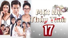 Phim Thái Lan | MẶT NẠ THỦY TINH - Tập 17 [Lồng Tiếng]