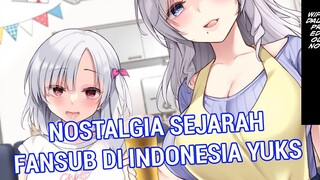 MEMBAHAS PERJALANAN FANSUB - FANSUB DI INDONESIA DARI WAKTU KE WAKTU - Video Mengenang Masa Lalu