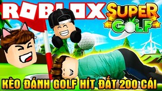 Kèo Đánh GOLF Hít Đất 200 Cái Có 1 Không 2 Của Team Lầy