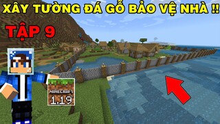 Tập 9 | SINH TỒN MINECRAFT PE 1.19 | Xây Bức Tường Gỗ Với Đá Bảo Vệ Nhà..!!
