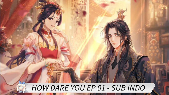 How Dare You (成和体统) EP 01 Sub Indo