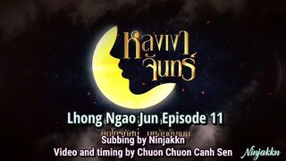 Lhong Ngao Jun Ep 11