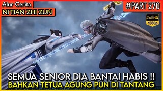DEWA PAKBOUY MEMBANTAI SEMUA SENIOR TANPA AMPUN !! - Alur Cerita Donghua #NTZZ (PART 270)