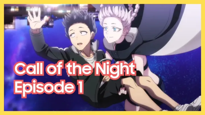 Call of the Night / Yofukashi no Uta Episode 1 Engsub
