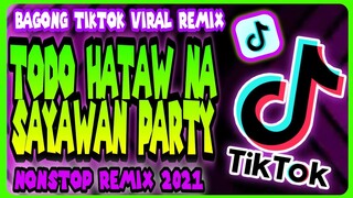 TODO HATAWAN AT SAYAWAN TIKTOK VIRAL REMIX | NONSTOP