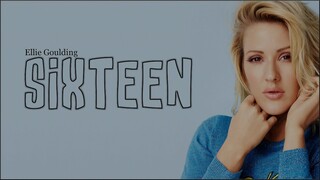Ellie Goulding - Sixteen(Lyrics)
