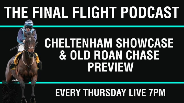 Cheltenham Showcase & Old Roan Preview
