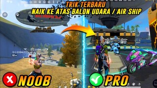 TOP 5 TRIK DAN BUG TERBARU DI FREE FIRE - NAIK KE ATAS BALON UDARA / AIR SHIP FREE FIRE