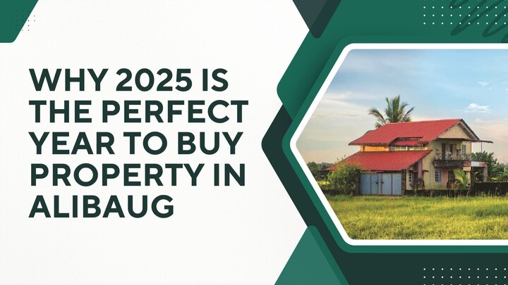 Why 2025 Is the Perfect Year to Buy Property in Alibaug