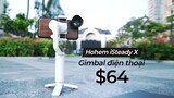 Gimbal điện thoại giá rẻ cho vlog // Hohem iSteady X