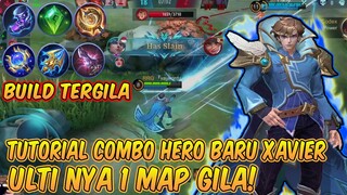 TUTORIAL COMBO DAN BUILD TER GILA HERO XAVIER! DAMAGE ULTI NYA 1 HIT MATI! NYESEL KALAU GAK NONTON!!