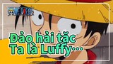 Đảo hải tặc|"Ta là Luffy, người muốn trở thành vua hải tặc"