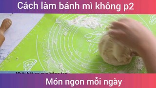 Làm bánh mì không p2