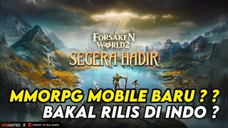 MMORPG MOBILE BARU YANG BAKAL RILIS DI INDO ? ? - FORSAKEN WORLD 2