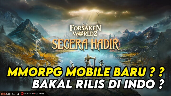 MMORPG MOBILE BARU YANG BAKAL RILIS DI INDO ? ? - FORSAKEN WORLD 2