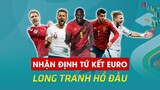 NHẬN ĐỊNH TỨ KẾT EURO 2020 | LỊCH THI ĐẤU CHÍNH THỨC MỚI NHẤT TRỰC TIẾP TRÊN VTV