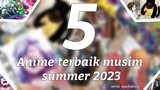 Rekomendasi 5 anime terbaik musim summer 2023