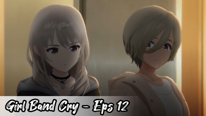 Girl Band Cry - Eps 12 ( Sub Indonesia )
