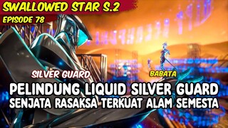 EPISODE 78 SWALLOWED STAR - PERSENJATAAN ALIAN TELAH DIPERSIAPKAN UNTUK MELAWAN TANDUK EMAS