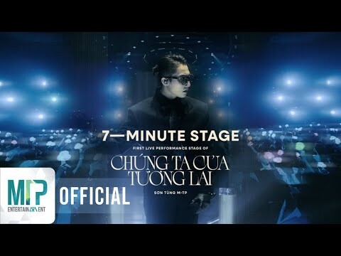 SƠN TÙNG M-TP | 7-MINUTE STAGE | CHÚNG TA CỦA TƯƠNG LAI